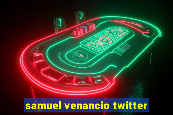 samuel venancio twitter